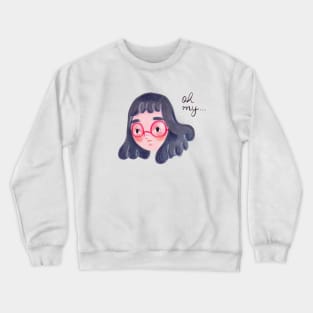 Oh My Crewneck Sweatshirt